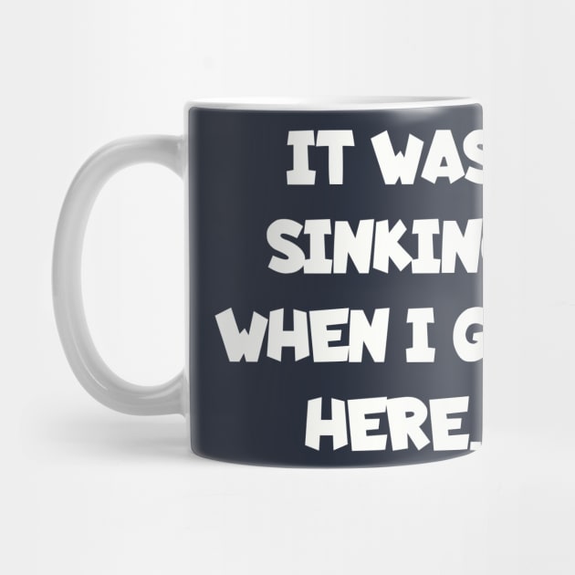 It was sinking when I got here. by Among the Leaves Apparel